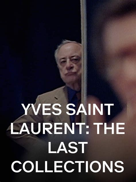 yves saint laurent last collection documentary|yves saint laurent relationship.